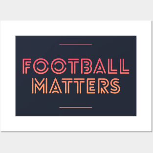 Football matters shirt Posters and Art